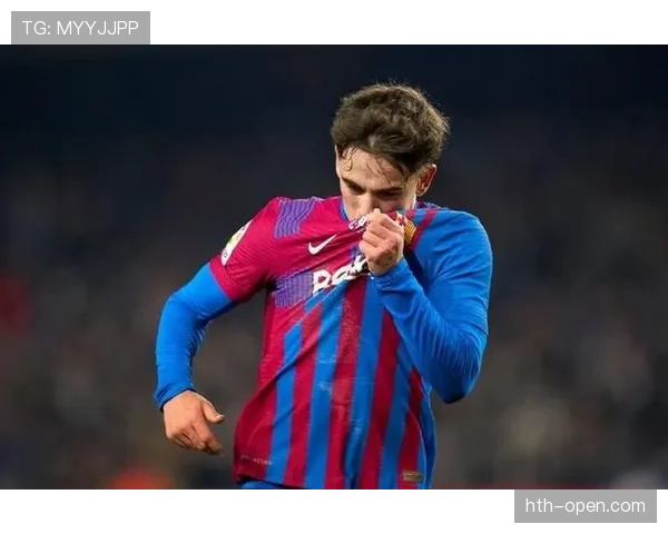 加维巴萨近期表现低迷原因分析:状态起伏与战术适配问题凸显 加维巴萨近期表现低迷原因分析:状态起伏与战术适配问题凸显